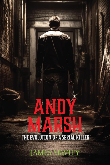 Andy Marsh: The evolution of a serial killer