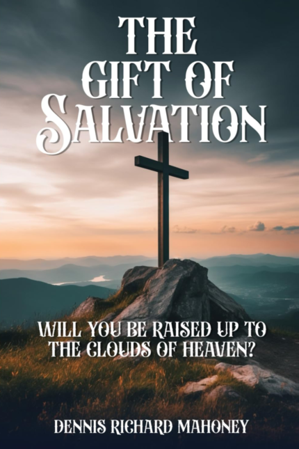 The Gift Of Salvation: Will You Be Raised Up To The Clouds Of Heavens?